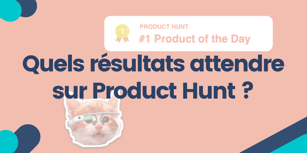 À quels résultats s’attendre avec un lancement de produit sur Product Hunt?