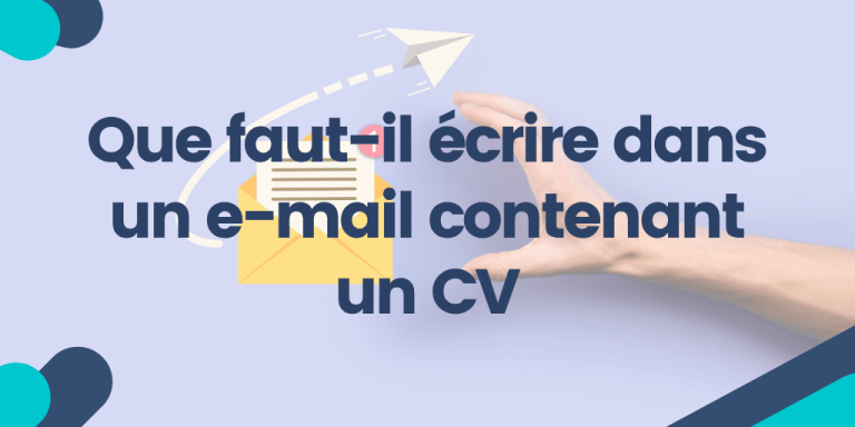 Que faut-il écrire dans un e-mail contenant un CV