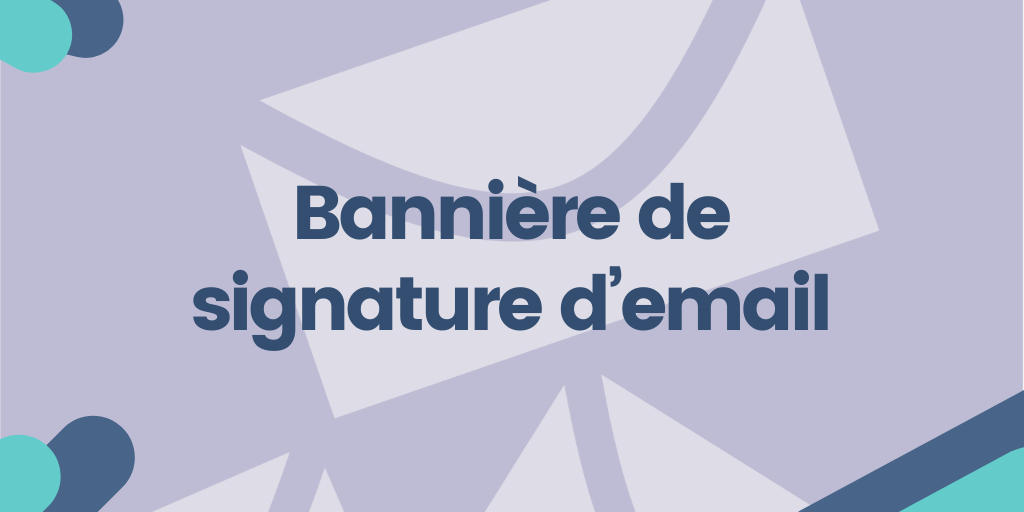 Bannière de signature d’email Le guide ultime, exemples inclus